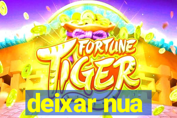 deixar nua